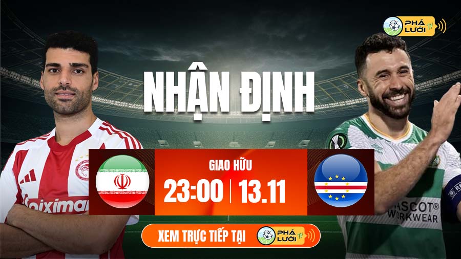 Soi kèo Iran vs Cape Verde hôm nay, 23h00 ngày 13/11 - Giao hữu