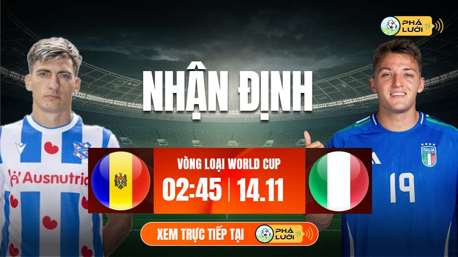Soi kèo Moldova vs Italia hôm nay, 2h45 ngày 14/11, Vòng loại World Cup
