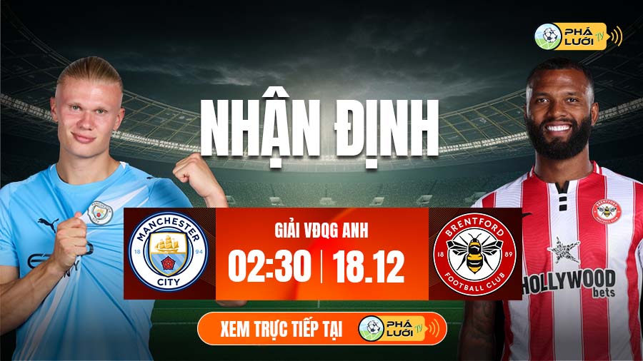 Soi kèo Man City vs Brentford hôm nay, 2h30 ngày 18/12 - Cup Liên đoàn Anh